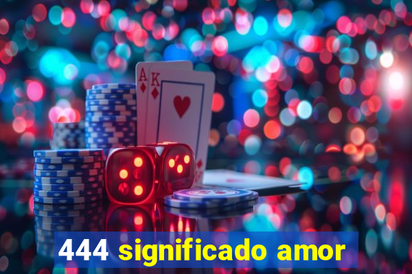 444 significado amor